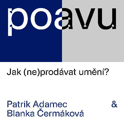PO AVU: Jak (ne)prodávat umění - Patrik Adamec & Blanka Čermáková