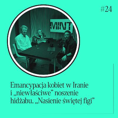 „Nasienie świętej figi”. Emancypacja kobiet w Iranie i „niewłaściwe” noszenie hidżabu