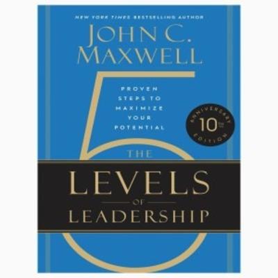 The 5 Levels of Leadership by John Maxwell