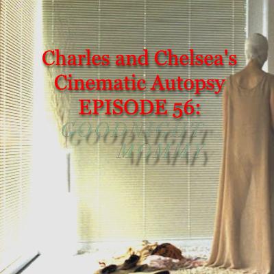 Episode 56 - Goodnight, Mommy (2014)