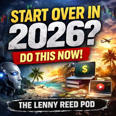 #416  -  If You Had To Start Over in 2026, Do This