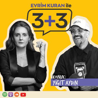 Evrim Kuran ile 3+3: Yiğit Aydın Evrim Kuran ile 3+3: Yiğit Aydın