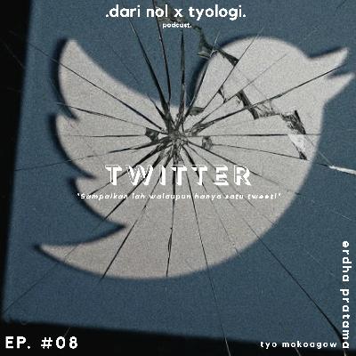 Ep. #08 Twitter: "sampaikanlah walaupun hanya satu tweet!"