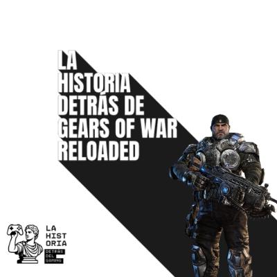 La historia detrás de Gears of War Reloaded