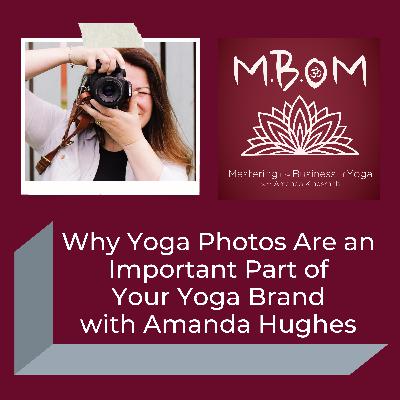 Why Yoga Photos Are an Important Part of Your Yoga Brand with Amanda Hughes Why Yoga Photos Are an Important Part of Your Yoga Brand with Amanda Hughes