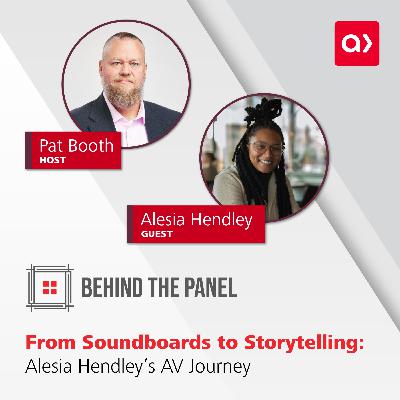 Behind the Panel | From Soundboards to Storytelling: Alesia Hendley’s AV Journey
