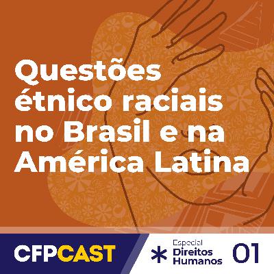 Especial CDH EP01 - Questões étnico raciais no Brasil e na América Latina #PensandoEstratégiadeSobrevivencia