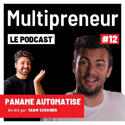 #12 - Automatiser avec l'Expert de l'Automatisation - Les Productized Agencies et leur business model ultra intéressant - Lancer plusieurs Agences - Paname Automatise - Multipreneur