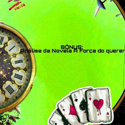[Bônus] Análise da Novela A força do querer