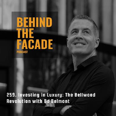 259. Investing in Luxury: The Bellwood Revolution with Bo Belmont