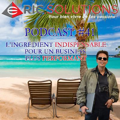 L'ingrédient INDISPENSABLE pour un business plus performant | Podcast #41 L'ingrédient INDISPENSABLE pour un business plus performant | Podcast #41
