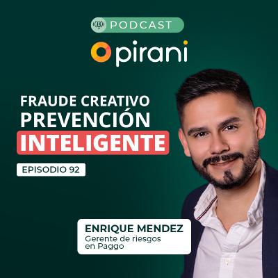 Prevención del fraude en el sistema transaccional | Pirani podcast con Enrique Mendez