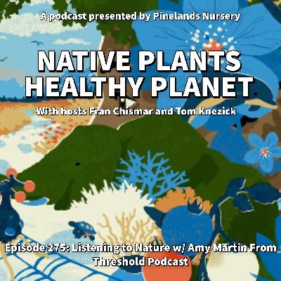 Listening to Nature with Amy Martin from Threshold Podcast Listening to Nature with Amy Martin from Threshold Podcast