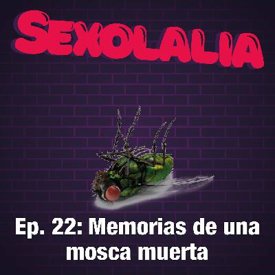 Episodio 22: Memorias de una mosca muerta