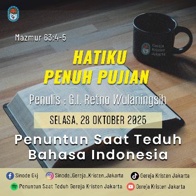 28-10-2025 - Hatiku Penuh Pujian (PST GKJ Bahasa Indonesia)