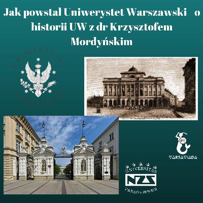 Jak powstał Uniwersytet Warszawski - o historii UW z dr Krzysztofem Mordyńskim