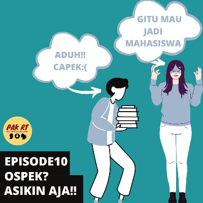 PAK RT EPS 10 : HAH OSPEK?? ASIKIN AJAA!!!! PAK RT EPS 10 : HAH OSPEK?? ASIKIN AJAA!!!!