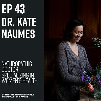 Episode 43: Dr. Kate Naumes, Naturopathic Doctor, on main causes of infertility