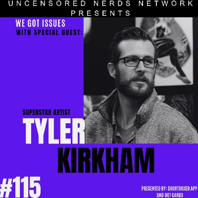 #115 We Got Issues: SDCC 2025 Special Announcement feat: Tyler Kirkham