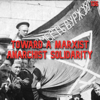 136. Toward a Marxist-Anarchist Solidarity | Michael Löwy, Olivier Besancenot & David Campbell