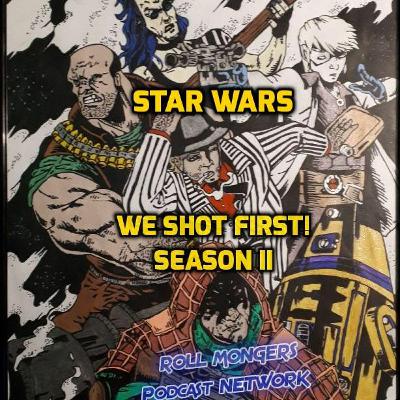 New Season 2 TRAILER STAR WARS SAGA ed. Actual Play Podcast "WE SHOT FIRST!" New Season 2 TRAILER STAR WARS SAGA ed. Actual Play Podcast "WE SHOT FIRST!"