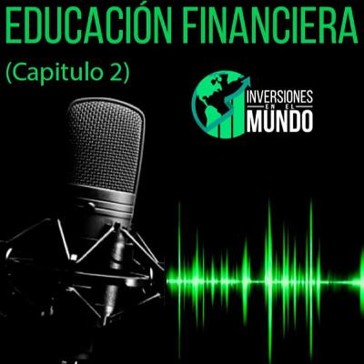 Guía básica para administrar tu dinero - Educación Financiera Capítulo 2 Guía básica para administrar tu dinero - Educación Financiera Capítulo 2