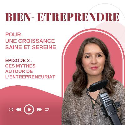 #2 : 5 mythes autour de l'entrepreneuriat