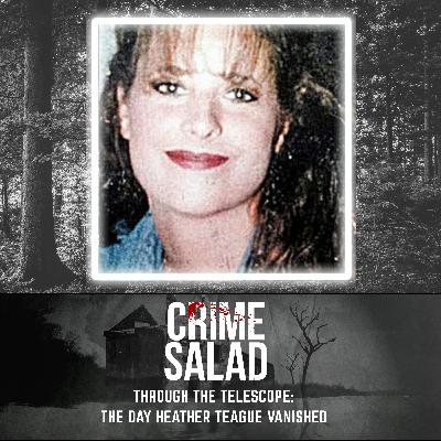 Through the Telescope: The Day Heather Teague Vanished