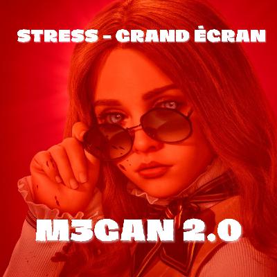 STRESS - Grand écran : M3gan 2.0 (2025)