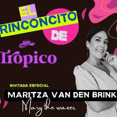 El Rinconcito de Trópico entrevista a Maritza V.D Brink (Mary the Waxer)