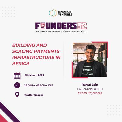 Founders52 ep 42 | Rahul Jain, Founder, Peach Payments.