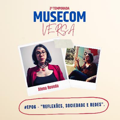 MuseCom Versa - Reflexões, Sociedade e Redes com Atena Roveda #T02E06