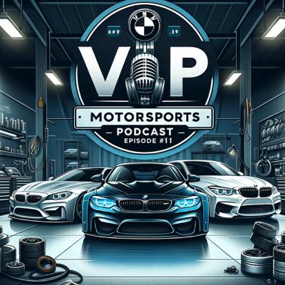 VIP Motorsports | Podcast #11 - The Return of a Legend? |