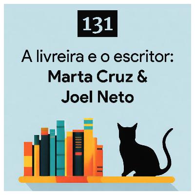 131. A livreira e o escritor: Marta Cruz & Joel Neto