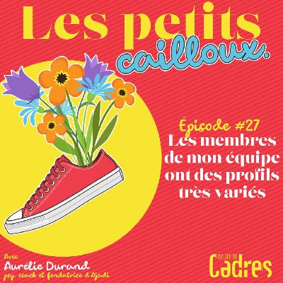 Épisode 27 : Les membres de mon équipe ont des profils très variés