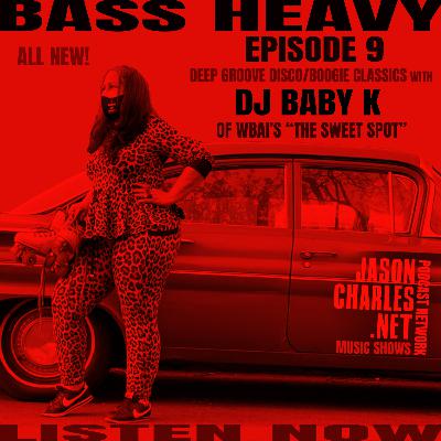 BASS HEAVY Episode 9 DJ BABY K "Deep Groove Disco/Boogie Classics" BASS HEAVY Episode 9 DJ BABY K "Deep Groove Disco/Boogie Classics"