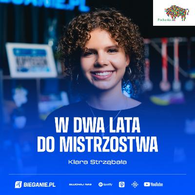 Klara Strząbała: W dwa lata do mistrzostwa | Podcast Bieganie.pl