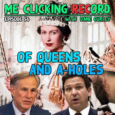 Episode 56 - Of Queens and A-Holes