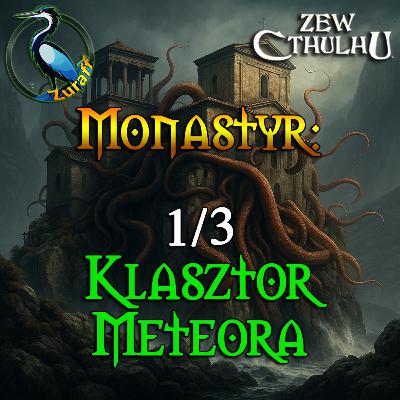 Klasztor Meteora | Monastyr 1/3 | Zew Cthulhu 7ed | Sesja RPG
