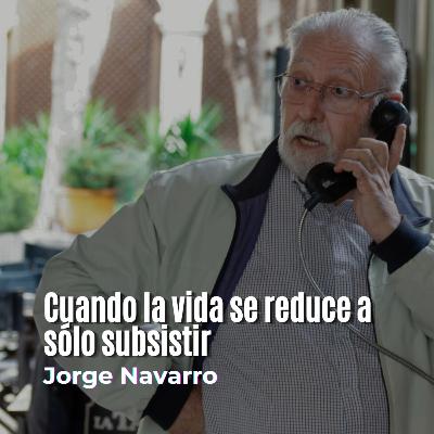 Cuando la vida se reduce a sólo subsistir