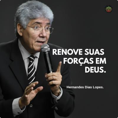 RENOVE SUAS FORÇAS EM DEUS - Hernandes Dias Lopes.