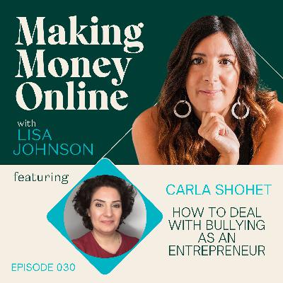 030 How to Deal with Bullying as an Entrepreneur with Carla Shohet