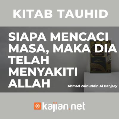 Siapa Mencaci Masa, Maka Dia Telah Menyakiti Allah - Ustadz Ahmad Zainuddin Al-Banjary