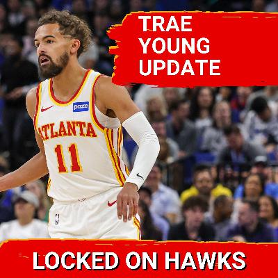 Trae Young injury update and what comes next