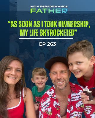 Episode 263. “As Soon as I Took Ownership, My Life Skyrocketed”