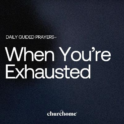 When You're Exhausted