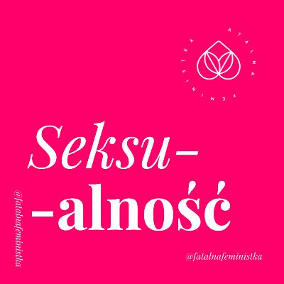 Seksualność, rozmowa z Katarzyną Ostrowską