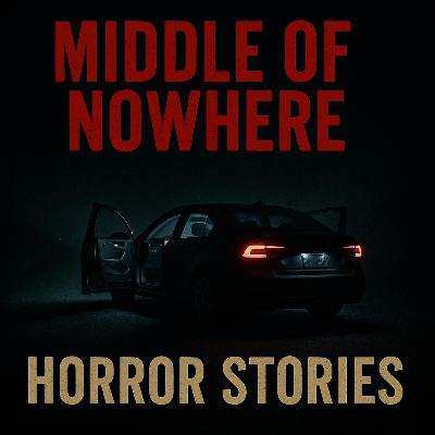 4 Scary Middle of Nowhere Stories That Will Leave You Shaking