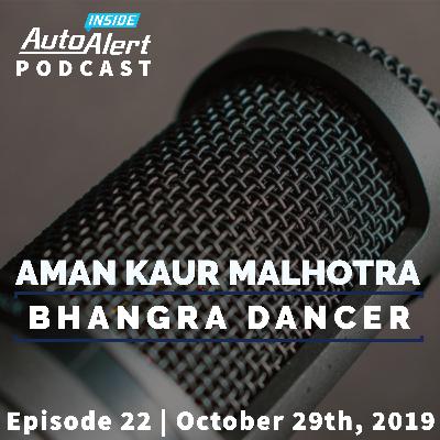 Aman Kaur Malhotra | Business Intelligence Analyst and Bhangra Dancer | Inside AutoAlert Podcast | October 29th, 2019 | Episode 22 Aman Kaur Malhotra | Business Intelligence Analyst and Bhangra Dancer | Inside AutoAlert Podcast | October 29th, 2019 | Episode 22