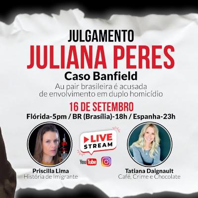 LIVE - Julgamento "Juliana Peres" - Caso Banfield